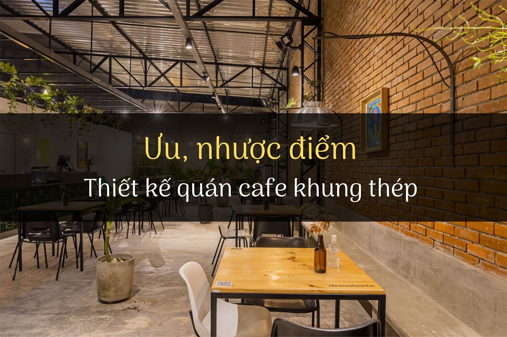 Thiết kế quán café khung thép tiền chế có những ưu, nhược điểm nào?