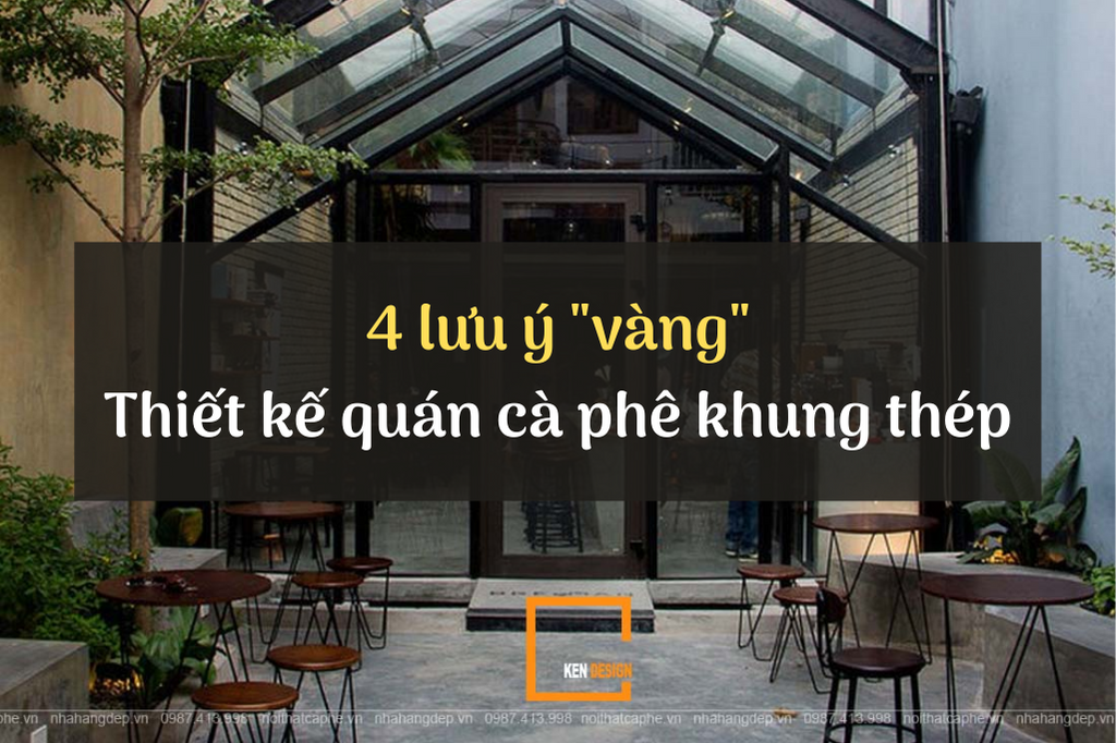 4 lưu ý "vàng" khi thiết kế quán cafe khung thép tiền chế