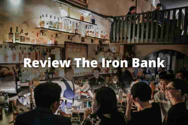 Review The Iron Bank: Classic Bar cực chất theo thiên hướng cổ điển