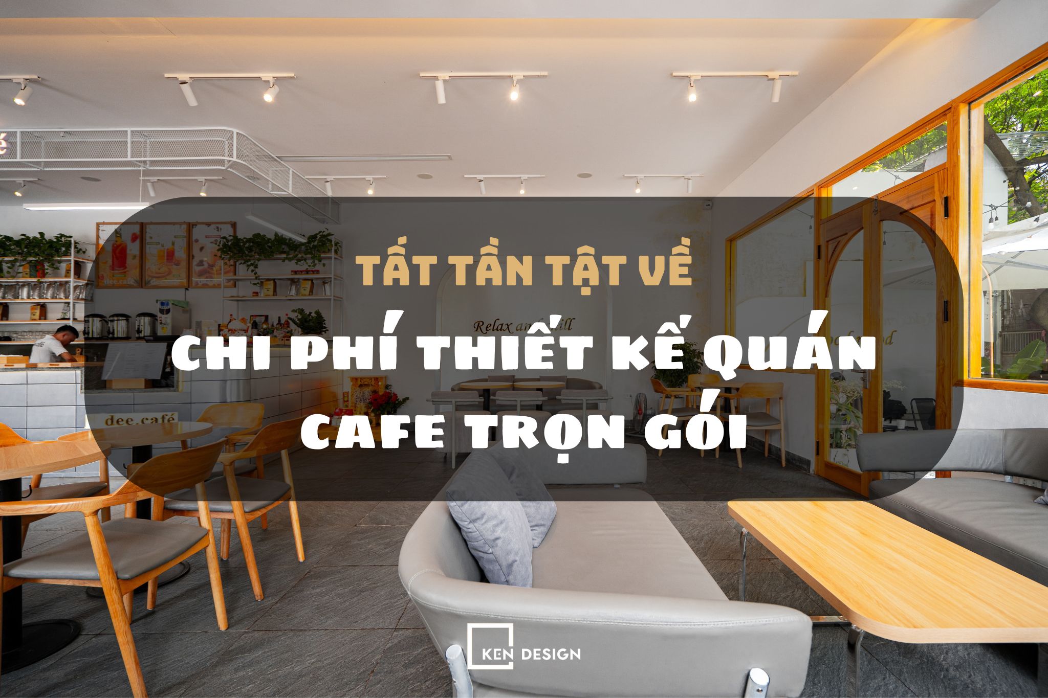 Chi phí thiết kế quán cafe trọn gói: Chìa khóa cho không gian kinh doanh hiệu quả