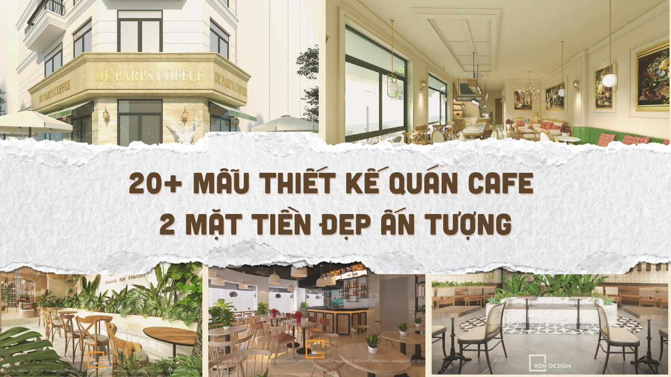 Tổng hợp 20+ mẫu quán cafe 2 mặt tiền đẹp ấn tượng