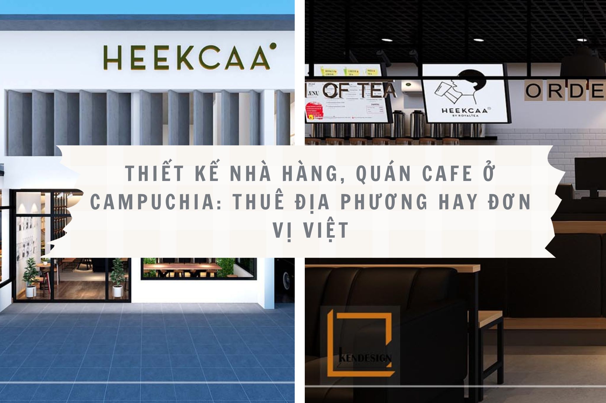 Thiết kế nhà hàng, quán cafe ở Campuchia: Thuê địa phương hay đơn vị Việt