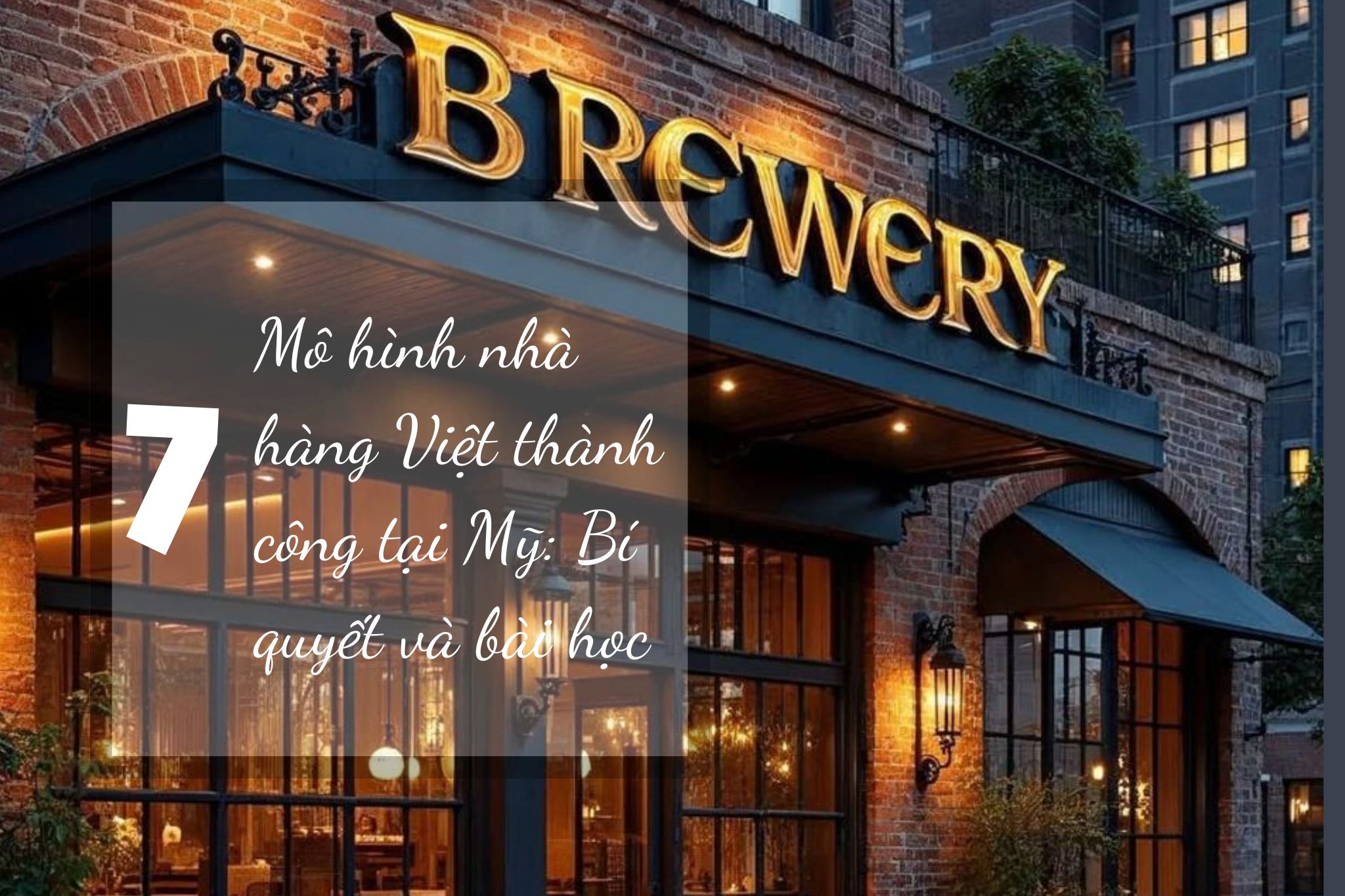 7 Mô Hình Nhà Hàng Việt Thành Công Tại Mỹ: Bí Quyết & Bài Học Đắt Giá Cho Chủ Đầu Tư