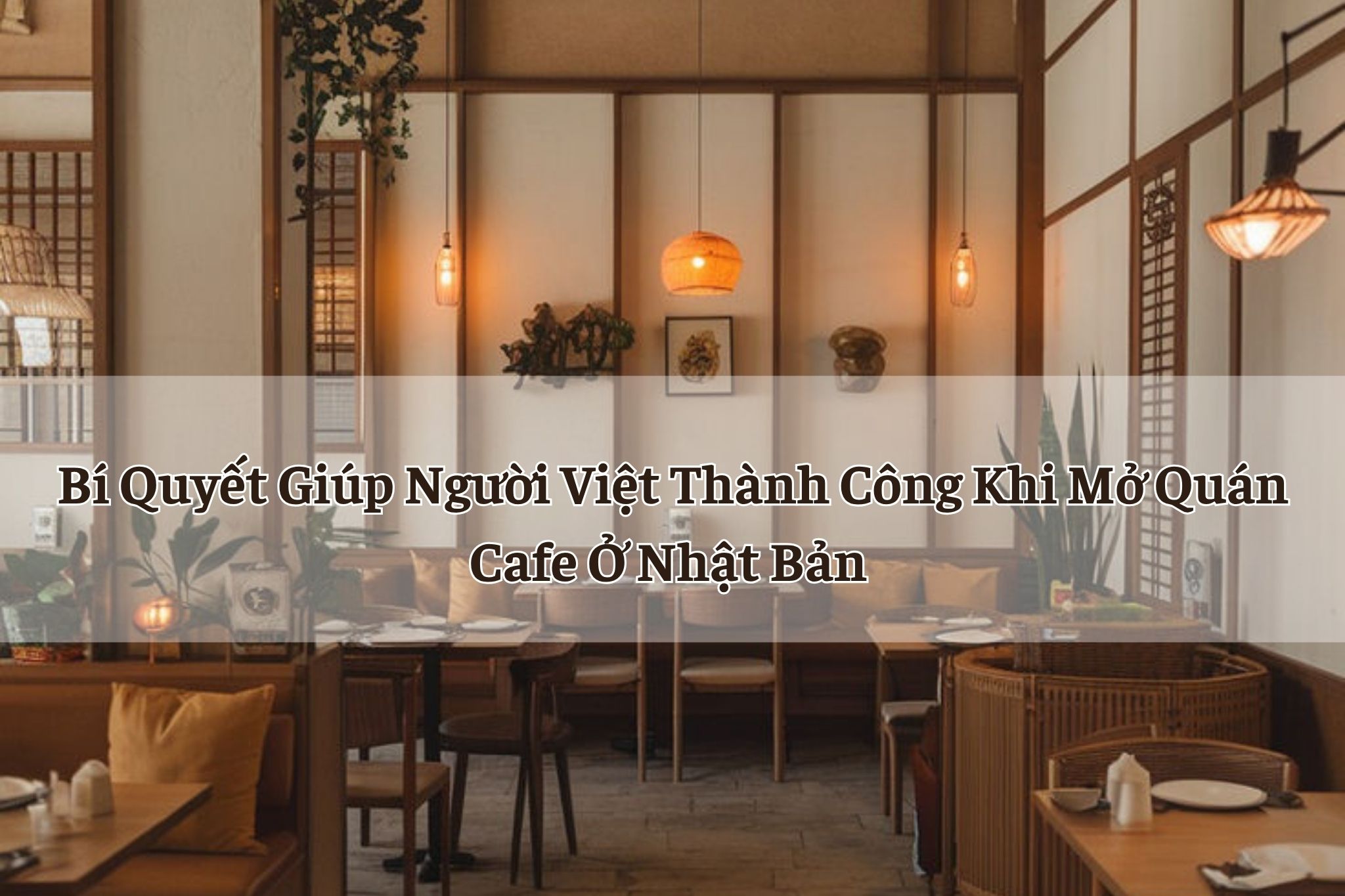 Bí Quyết Giúp Người Việt Thành Công Khi Mở Quán Cafe Ở Nhật Bản