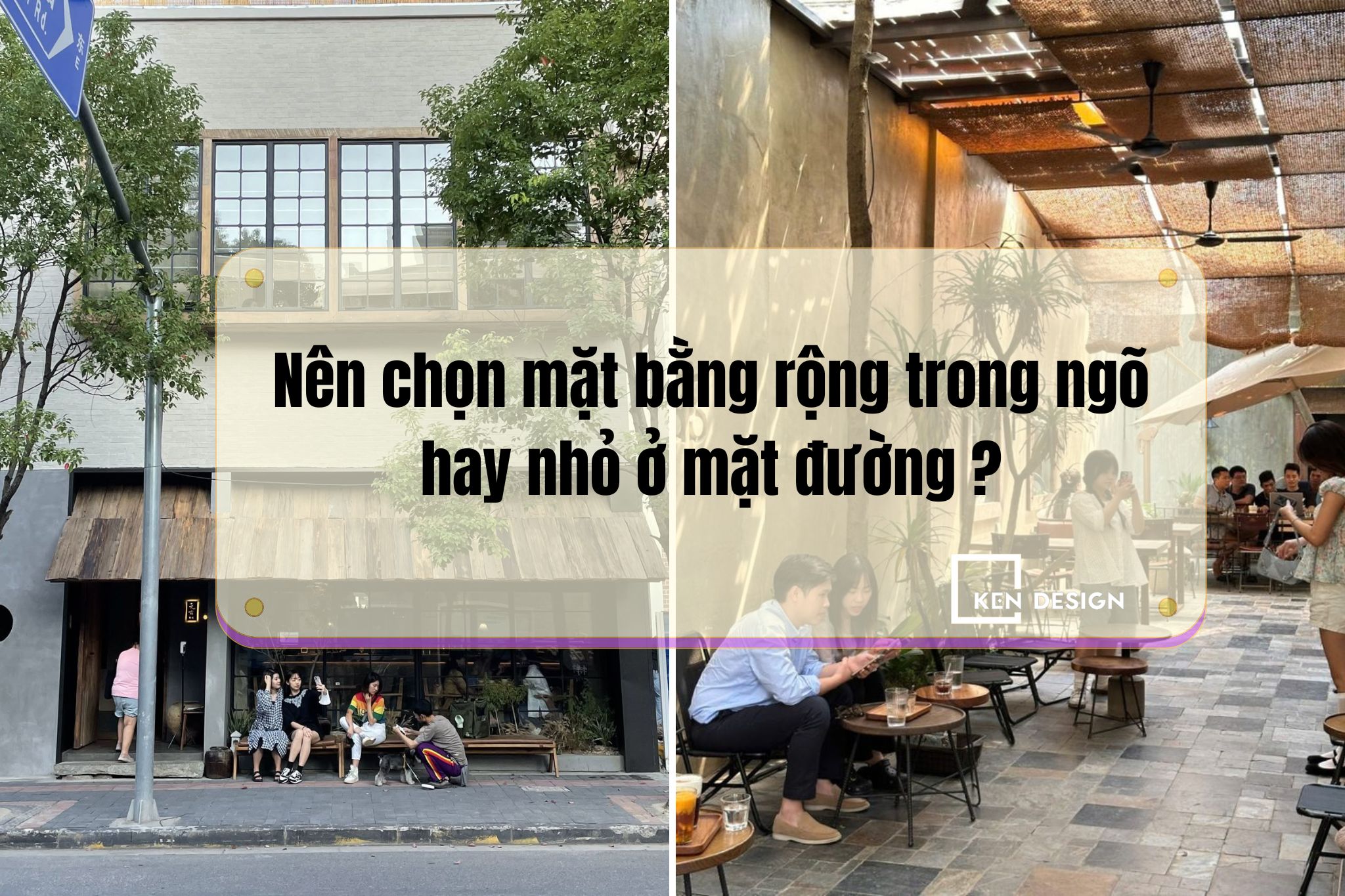 Chủ cafe nên chọn mặt bằng rộng trong ngõ hay mặt bằng nhỏ ngoài mặt đường?